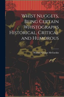 Couverture_Whist Nuggets, Being Certain Whistographs Historical, Critical and Humorous