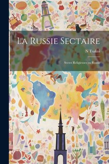 Front cover_La Russie Sectaire; Sectes Religieuses en Russie