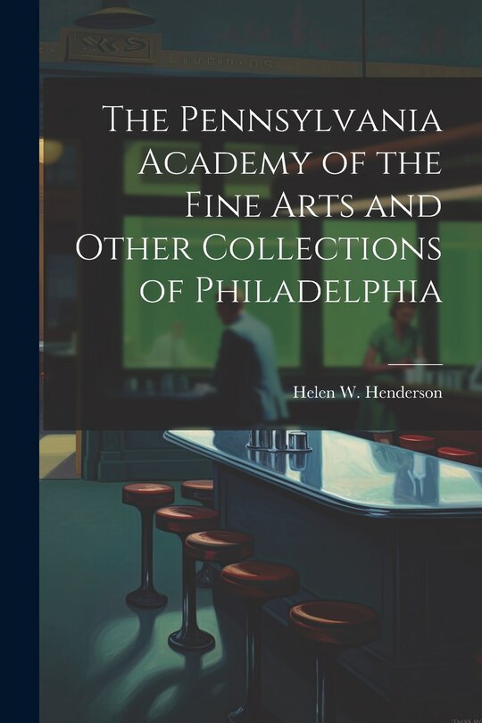 Front cover_The Pennsylvania Academy of the Fine Arts and Other Collections of Philadelphia