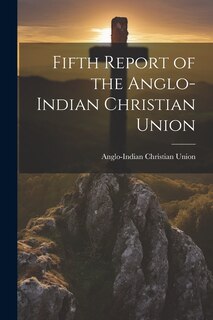 Front cover_Fifth Report of the Anglo-Indian Christian Union
