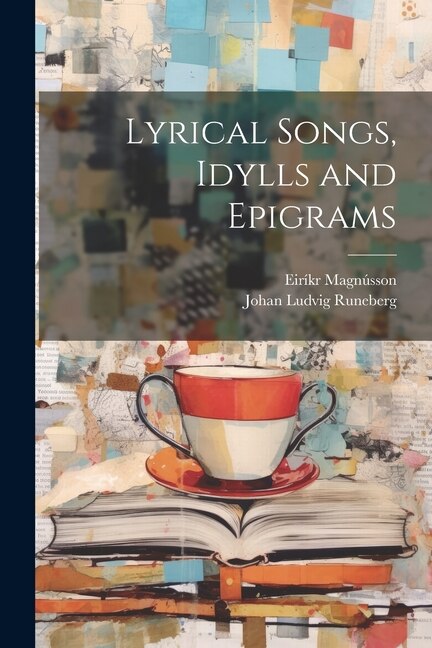 Lyrical Songs, Idylls and Epigrams