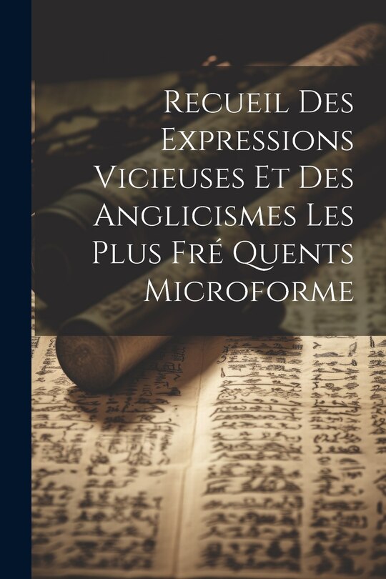 Front cover_Recueil Des Expressions Vicieuses et Des Anglicismes Les Plus Fré Quents Microforme
