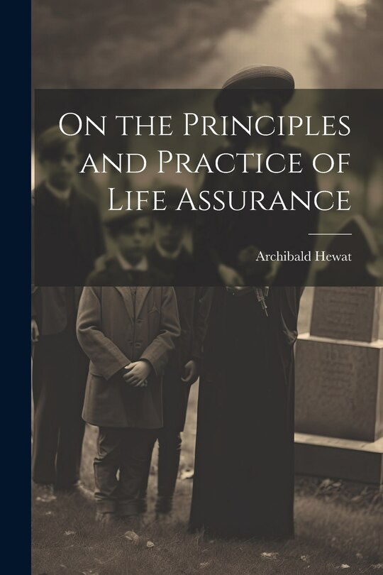 Front cover_On the Principles and Practice of Life Assurance