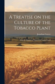 Couverture_A Treatise on the Culture of the Tobacco Plant; With the Manner in Which it is Usually Cured