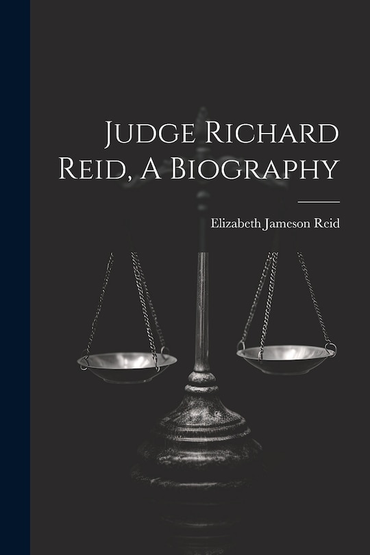 Front cover_Judge Richard Reid, A Biography