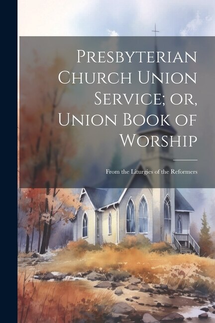 Front cover_Presbyterian Church Union Service; or, Union Book of Worship