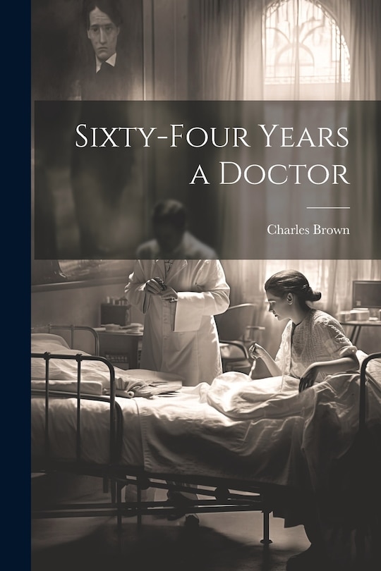 Couverture_Sixty-four Years a Doctor