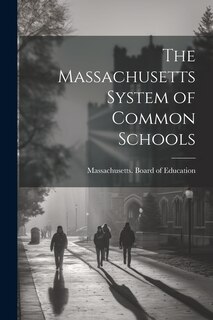 Front cover_The Massachusetts System of Common Schools