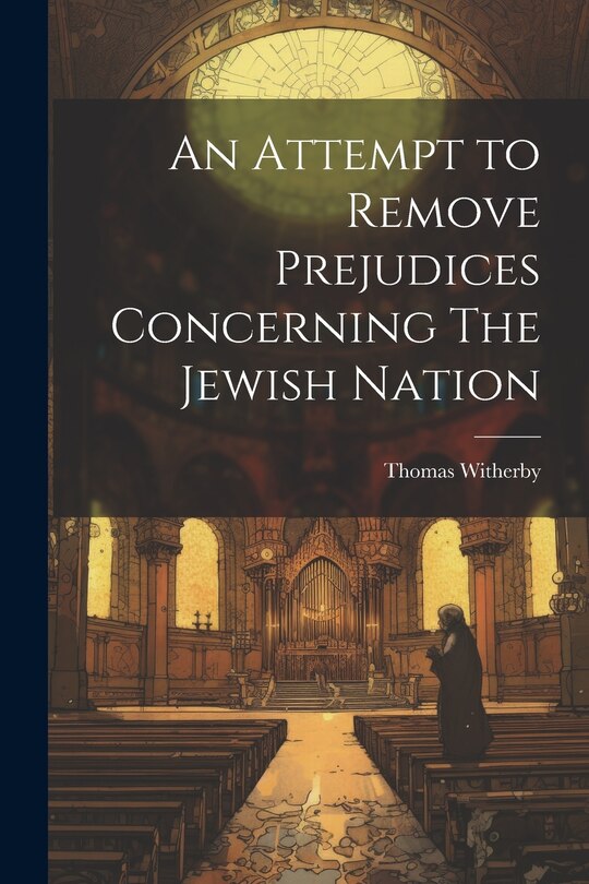 Front cover_An Attempt to Remove Prejudices Concerning The Jewish Nation