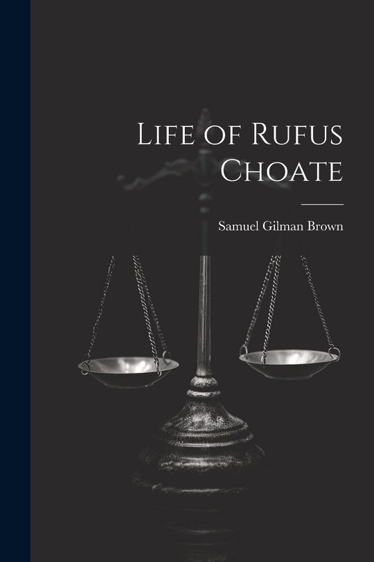 Front cover_Life of Rufus Choate