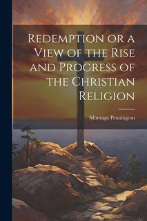 Front cover_Redemption or a View of the Rise and Progress of the Christian Religion