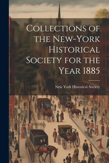 Front cover_Collections of the New-York Historical Society for the Year 1885