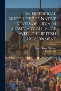Front cover_An Historical Sketch of the Native States of India in Subsidiary Alliance With the British Government