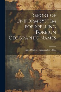 Front cover_Report of Uniform System for Spelling Foreign Geographic Names