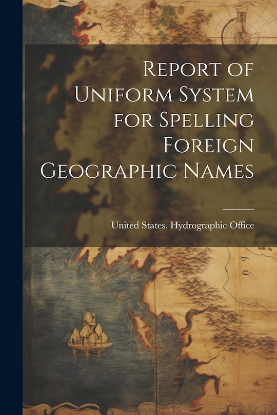 Front cover_Report of Uniform System for Spelling Foreign Geographic Names