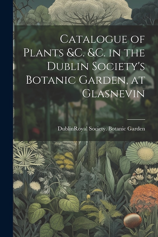 Front cover_Catalogue of Plants &C. &C. in the Dublin Society's Botanic Garden, at Glasnevin