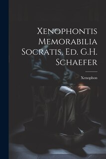 Front cover_Xenophontis Memorabilia Socratis, Ed. G.H. Schaefer