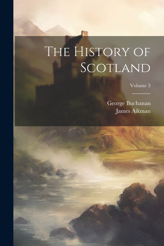 Couverture_The History of Scotland; Volume 3