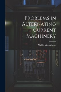 Front cover_Problems in Alternating Current Machinery