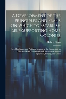 Front cover_A Development of the Principles and Plans On Which to Establish Self-Supporting Home Colonies