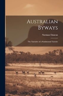 Australian Byways: The Narrative of a Sentimental Traveler