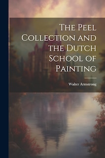 Front cover_The Peel Collection and the Dutch School of Painting