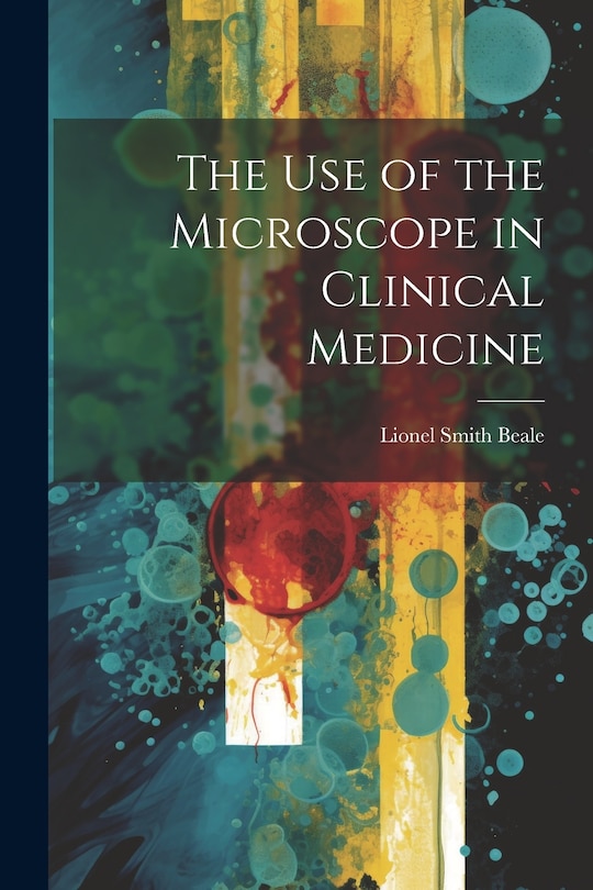 Front cover_The Use of the Microscope in Clinical Medicine