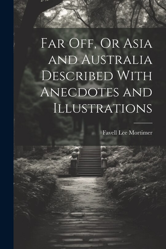Front cover_Far Off, Or Asia and Australia Described With Anecdotes and Illustrations