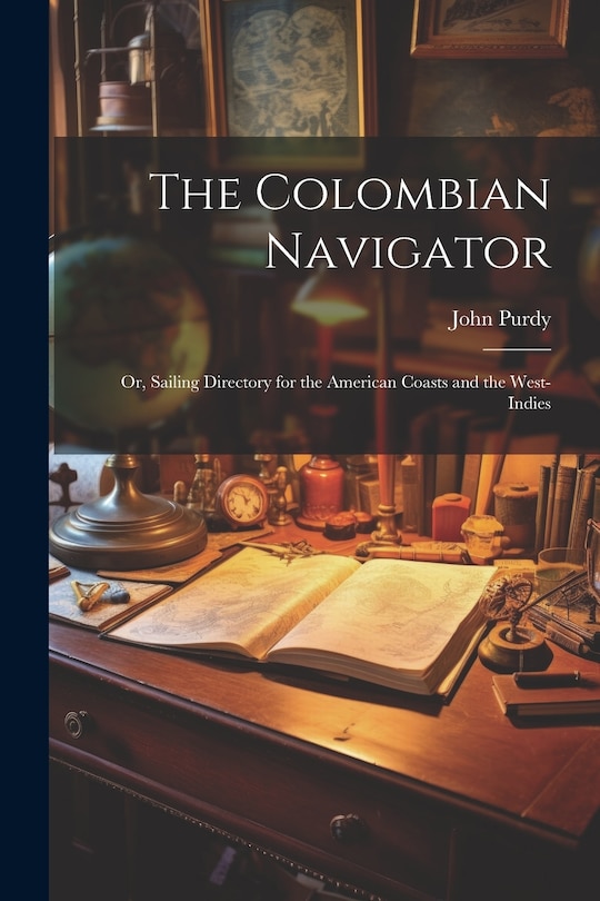 Front cover_The Colombian Navigator; Or, Sailing Directory for the American Coasts and the West-Indies