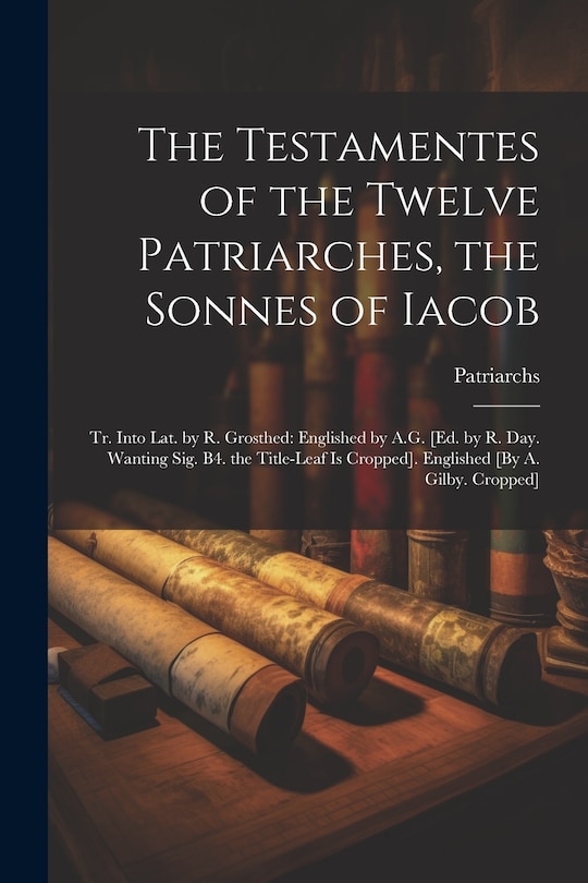 Couverture_The Testamentes of the Twelve Patriarches, the Sonnes of Iacob
