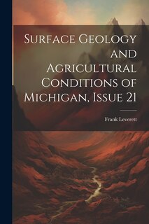 Couverture_Surface Geology and Agricultural Conditions of Michigan, Issue 21