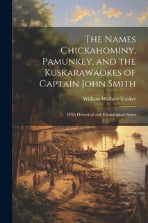 Couverture_The Names Chickahominy, Pamunkey, and the Kuskarawaokes of Captain John Smith