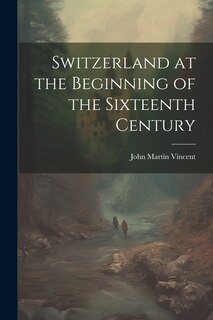 Front cover_Switzerland at the Beginning of the Sixteenth Century