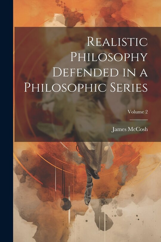 Couverture_Realistic Philosophy Defended in a Philosophic Series; Volume 2