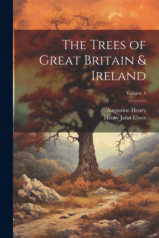 Front cover_The Trees of Great Britain & Ireland; Volume 3