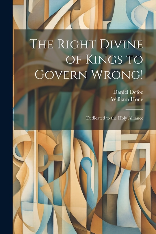 Front cover_The Right Divine of Kings to Govern Wrong!