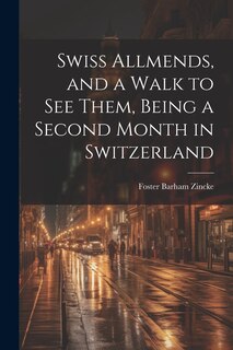 Front cover_Swiss Allmends, and a Walk to see Them, Being a Second Month in Switzerland