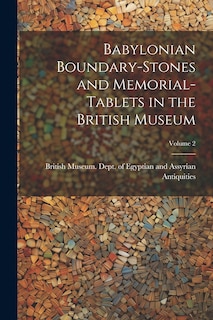 Front cover_Babylonian Boundary-stones and Memorial-tablets in the British Museum; Volume 2