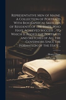 Front cover_Representative men of Maine. A Collection of Portraits With Biographical Sketches of Residents of the State, who Have Achieved Success ... to Which is Added the Portraits and Sketches of all the Governors Since the Formation of the State ..