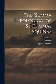 Couverture_The Summa Theologica of St. Thomas Aquinas; Volume 15