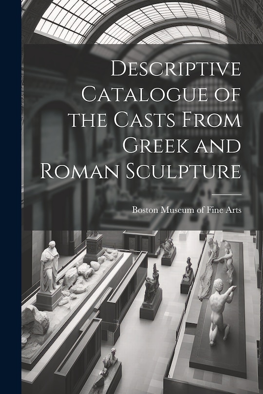 Front cover_Descriptive Catalogue of the Casts From Greek and Roman Sculpture