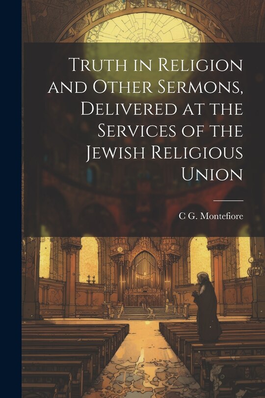 Front cover_Truth in Religion and Other Sermons, Delivered at the Services of the Jewish Religious Union