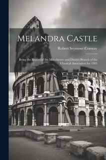 Front cover_Melandra Castle; Being the Report of the Manchester and District Branch of the Classical Association for 1905