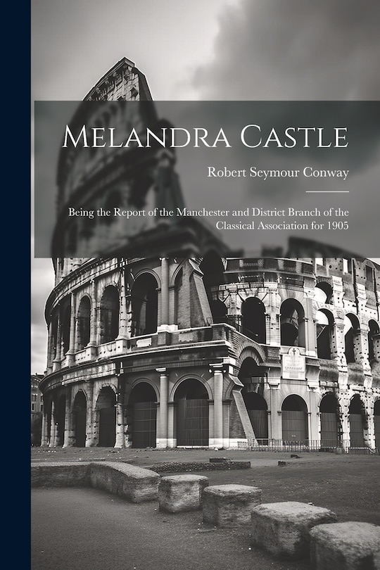 Front cover_Melandra Castle; Being the Report of the Manchester and District Branch of the Classical Association for 1905