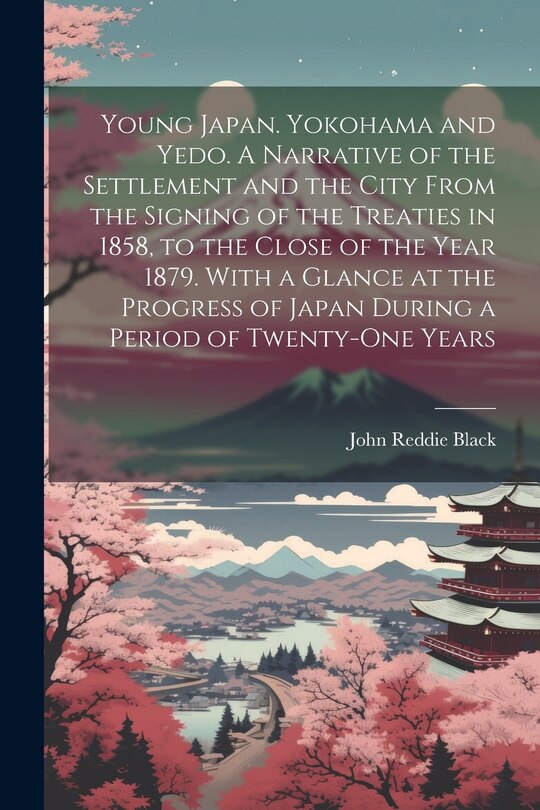 Front cover_Young Japan. Yokohama and Yedo. A Narrative of the Settlement and the City From the Signing of the Treaties in 1858, to the Close of the Year 1879. With a Glance at the Progress of Japan During a Period of Twenty-one Years