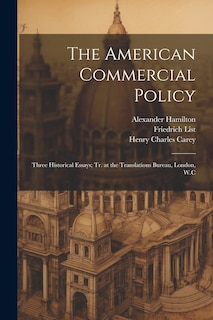 The American Commercial Policy: Three Historical Essays; tr. at the Translations Bureau, London, W.C