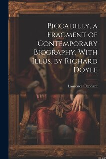 Front cover_Piccadilly, a Fragment of Contemporary Biography. With Illus. by Richard Doyle