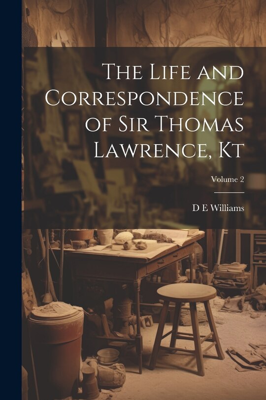Front cover_The Life and Correspondence of Sir Thomas Lawrence, Kt; Volume 2
