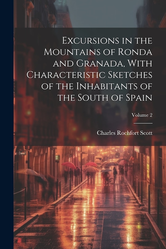 Couverture_Excursions in the Mountains of Ronda and Granada, With Characteristic Sketches of the Inhabitants of the South of Spain; Volume 2