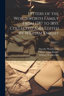 Front cover_Letters of the Wordsworth Family From 1787 to 1855. Collected and Edited by William Knight; Volume 2
